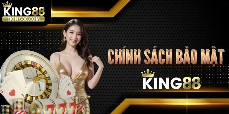 Biện pháp giúp chính sách bảo mật King88 luôn luôn an toàn