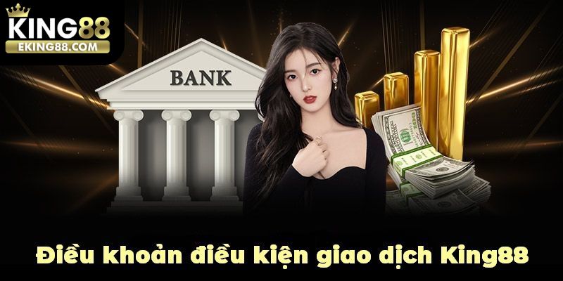 Điều khoản điều kiện King88 trong công tác giao dịch online