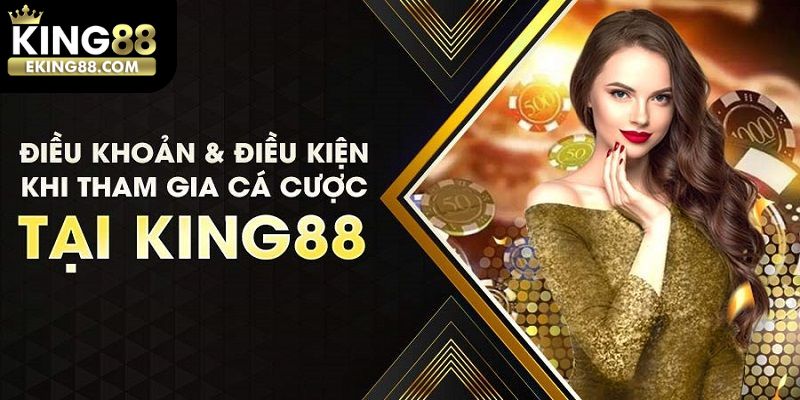 Điều khoản điều kiện King88 cần tuân thủ khi thực hiện đăng ký