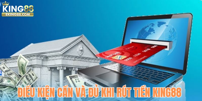 Điều kiện cần và đủ khi rút tiền KIN88