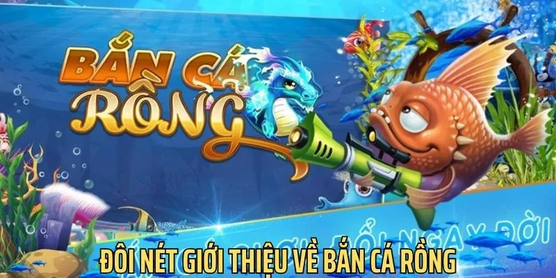 Đôi nét về game bắn cá rồng