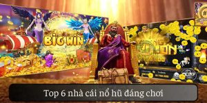 Top 6 nhà cái nổ hũ đáng chơi hấp dẫn nhờ giải thưởng lớn